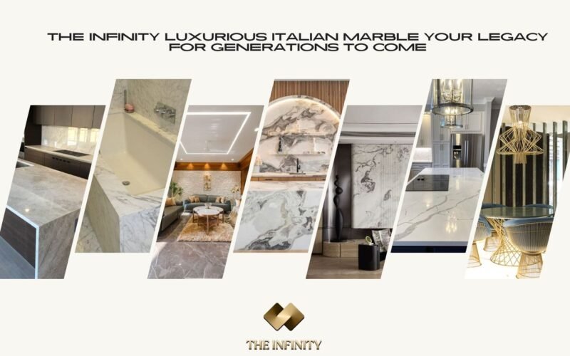 The Infinity Luxurious Italian Marble Your Legacy For Generations To Come