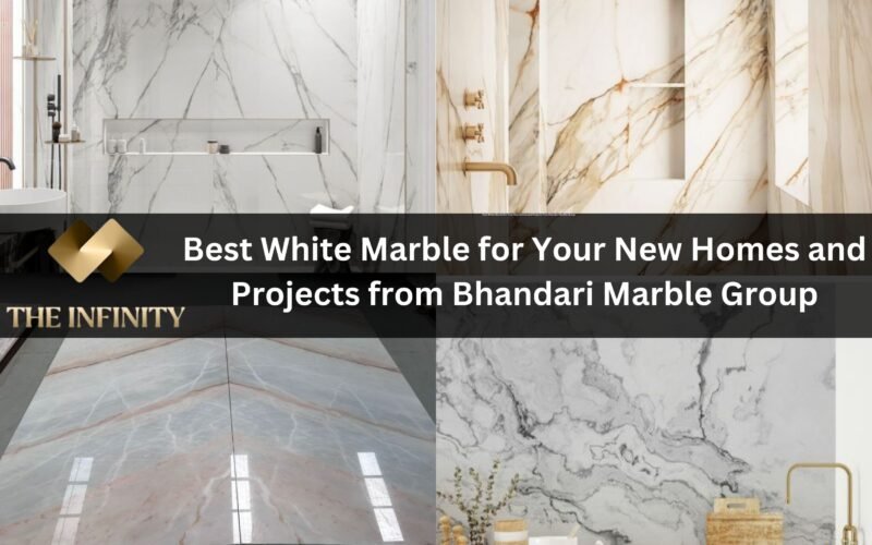 Best White Marble for Your New Homes and Projects from Bhandari Marble Group