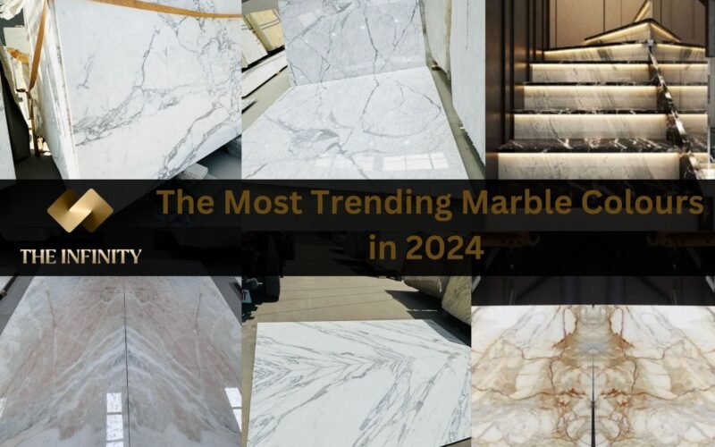 The Most Trending Italian Marble Colours in 2024 to Elevate Your Space: Stunning Italian Marble Names from The Infinity Marble by Bhandari Marble Group