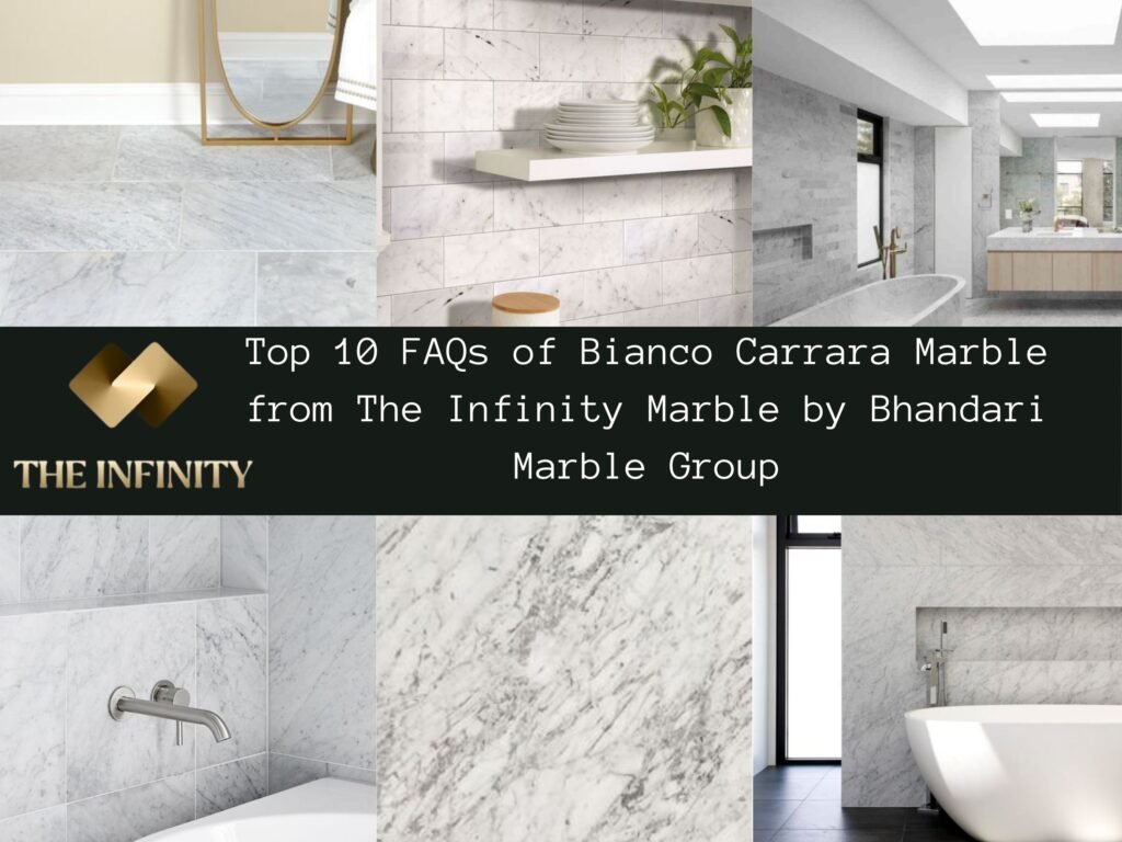 Top 10 FAQs of Bianco Carrara Marble