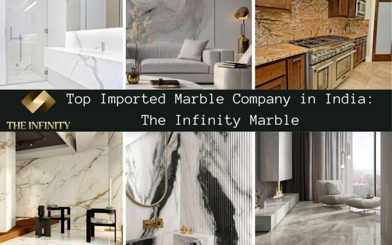 Top Imported Marble Company in India: The Infinity Marble by Bhandari Marble Group
