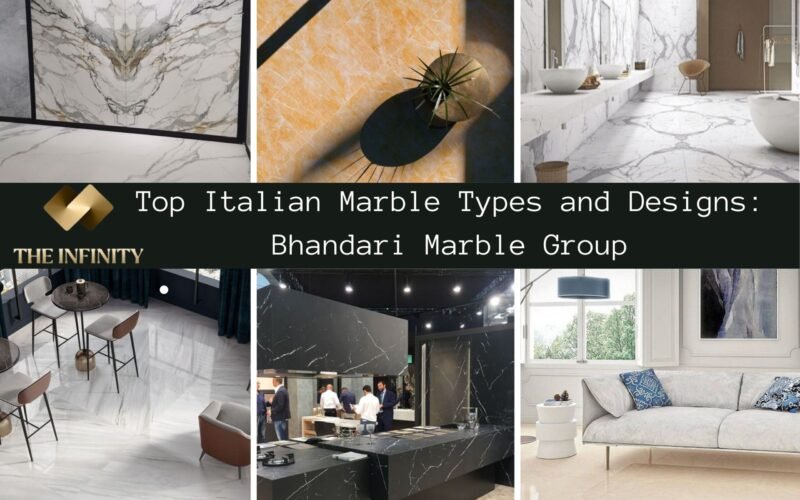 Top Italian Marble Types and Designs: Bhandari Marble Group