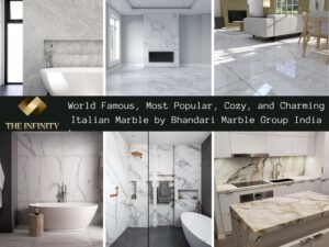Read more about the article World Famous, Most Popular, Cozy, and Charming Italian Marble by Bhandari Marble Group India