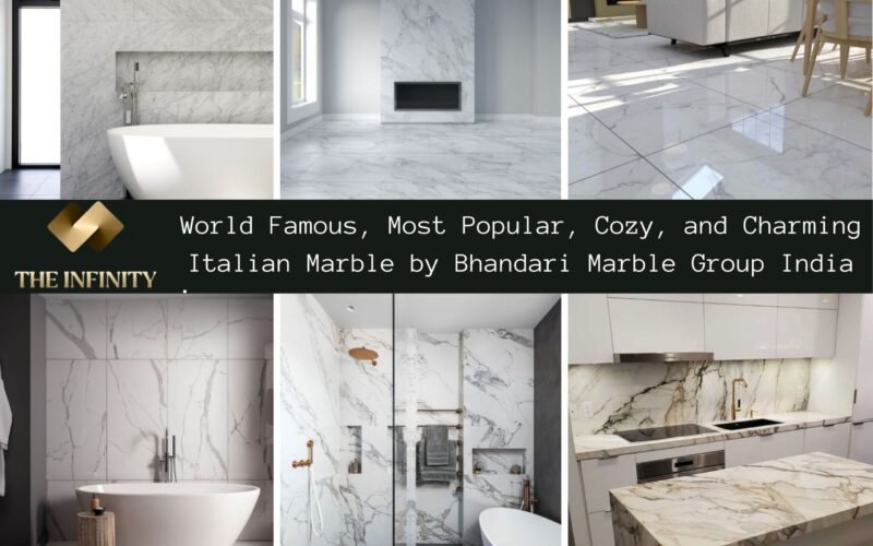 World Famous, Most Popular, Cozy, and Charming Italian Marble by Bhandari Marble Group India