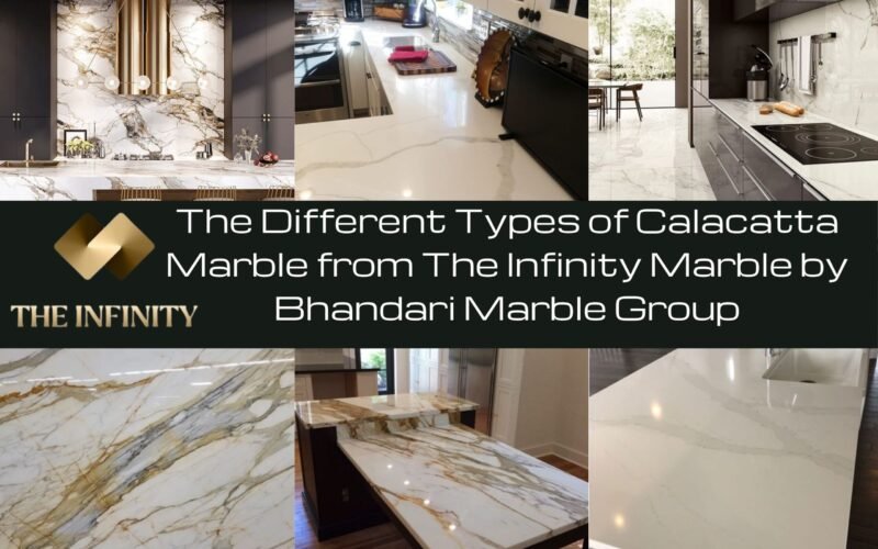 The Different Types of Calacatta Marble from The Infinity Marble by Bhandari Marble Group