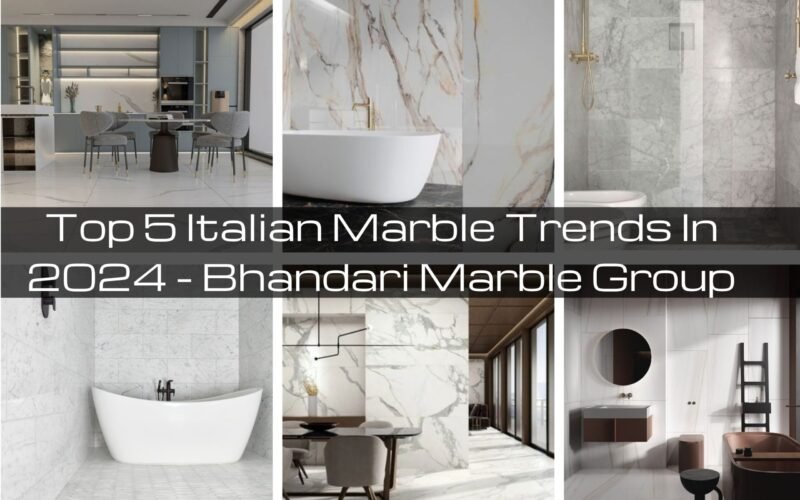 Top 5 Italian Marble Trends In 2024 – Bhandari Marble Group