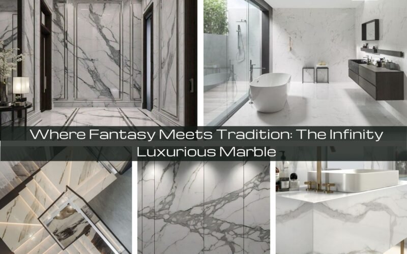 Where Fantasy Meets Tradition: The Infinity Luxurious Marble