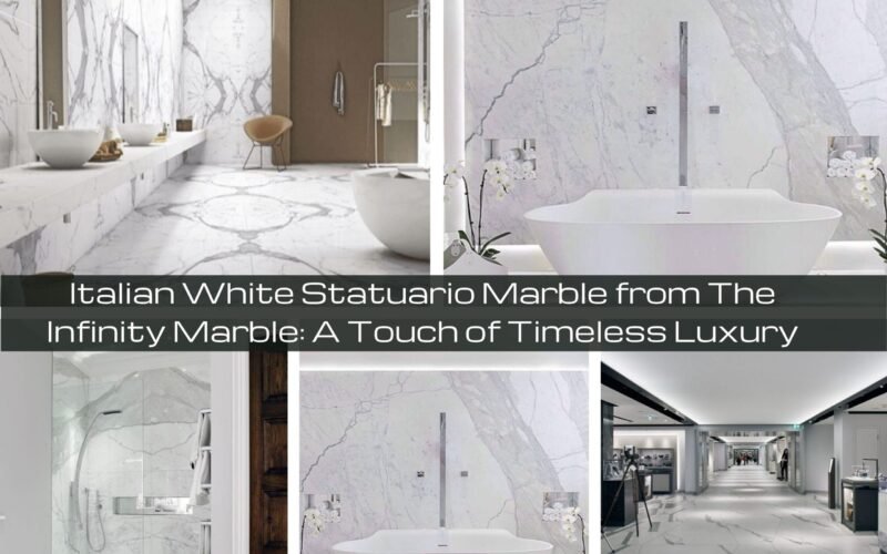 Italian Statuario Marble: Where Luxury Soars