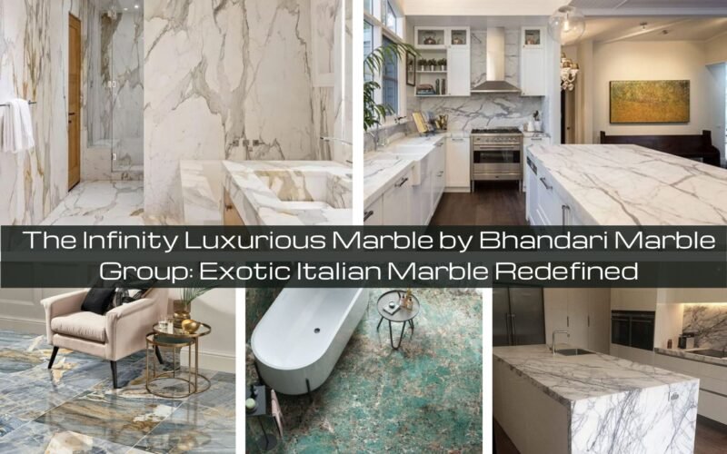 The Infinity Luxurious Marble by Bhandari Marble Group: Exotic Italian Marble Redefined