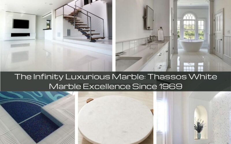 The Infinity Luxurious Marble: Thassos White Marble Excellence Since 1969