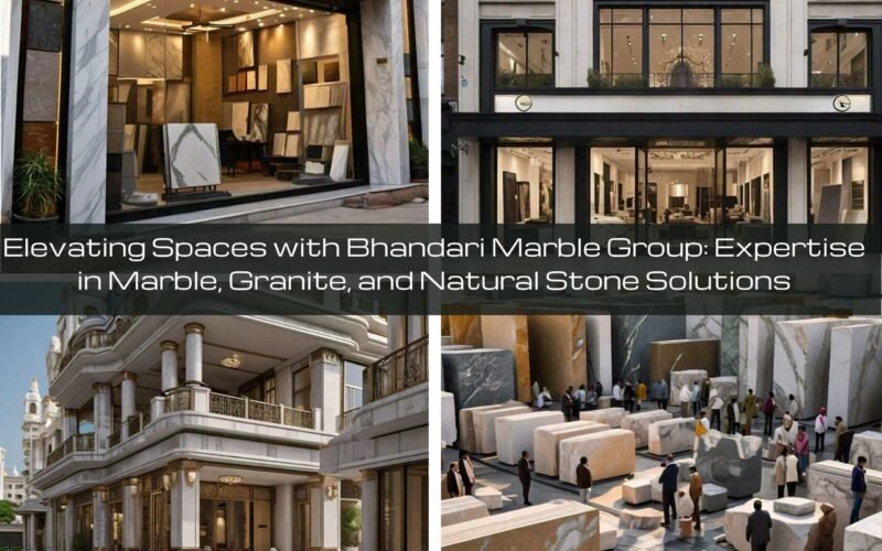 Elevating Spaces with Bhandari Marble Group: Expertise in Marble, Granite, and Natural Stone Solutions